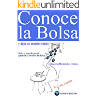 Conoce la Bolsa y deja de tenerle miedo (Todo el mundo puede aprender a invertir en Bolsa)